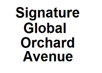 Signature Global Orchard Avenue